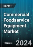 Commercial Foodservice Equipment Market by Equipment Type, Distribution, End-User - Global Forecast 2025-2030- Product Image