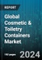 Global Cosmetic & Toiletry Containers Market by Product (Bottles, Tubes), Material (Metal, Non-metal), Distribution Channel - Forecast 2024-2030 - Product Image