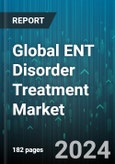 Global ENT Disorder Treatment Market by Treatment Type (Device, Drugs), Disorder Type (Ear, Nose, Throat), End-User - Forecast 2024-2030- Product Image
