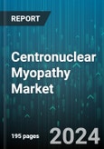 Centronuclear Myopathy Market by CNM Type, Diagnosis Method, Treatment Type, End-user - Global Forecast 2025-2030- Product Image