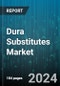 Dura Substitutes Market by Material, Application, End-user - Global Forecast 2025-2030 - Product Image