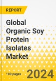Global Organic Soy Protein Isolates Market: Focus on Application, Form, Extraction Process, and Region - Analysis and Forecast, 2024-2034- Product Image