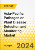 Asia-Pacific Pathogen or Plant Disease Detection and Monitoring Market: Focus on Application, Product, and Country - Analysis and Forecast, 2023-2028- Product Image