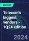 Telecom’s biggest vendors - 1Q24 edition - Product Image