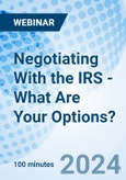 Negotiating With the IRS - What Are Your Options? - Webinar (Recorded)- Product Image