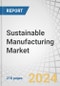 Sustainable Manufacturing Market by Offering (Recycled Lithium Ion Batteries, Recycled Metals, Recycled Plastics, Recycled Carbon Fiber, Natural Fiber Composites, Bioplastics & Biopolymers, Water Recycle & Reuse) and Region - Forecast to 2029 - Product Image