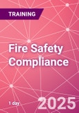 Fire Safety Compliance - Preparation, Business Continuity and Emergency Procedures Training Course (ONLINE EVENT: January 22, 2025)- Product Image