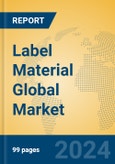 Label Material Global Market Insights 2024, Analysis and Forecast to 2029, by Manufacturers, Regions, Technology, Application- Product Image