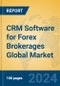 CRM Software for Forex Brokerages Global Market Insights 2024, Analysis and Forecast to 2029, by Market Participants, Regions, Technology, Application, Product Type - Product Image