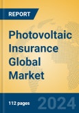 Photovoltaic Insurance Global Market Insights 2024, Analysis and Forecast to 2029, by Market Participants, Regions, Technology, Application, Product Type- Product Image