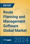 Route Planning and Management Software Global Market Insights 2024, Analysis and Forecast to 2029, by Market Participants, Regions, Technology, Application, Product Type - Product Image