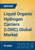 Liquid Organic Hydrogen Carriers (LOHC) Global Market Insights 2024, Analysis and Forecast to 2029, by Market Participants, Regions, Technology, Application, Product Type- Product Image