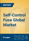 Self-Control Fuse Global Market Insights 2024, Analysis and Forecast to 2029, by Manufacturers, Regions, Technology, Application, Product Type- Product Image