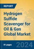 Hydrogen Sulfide Scavenger for Oil & Gas Global Market Insights 2024, Analysis and Forecast to 2029, by Manufacturers, Regions, Technology, Application- Product Image