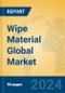 Wipe Material Global Market Insights 2024, Analysis and Forecast to 2029, by Manufacturers, Regions, Technology, Product Type - Product Thumbnail Image