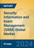 Security Information and Event Management (SIEM) Global Market Insights 2024, Analysis and Forecast to 2029, by Market Participants, Regions, Technology, Application- Product Image