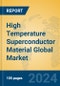High Temperature Superconductor Material Global Market Insights 2024, Analysis and Forecast to 2029, by Manufacturers, Regions, Technology, Application - Product Thumbnail Image