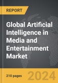 Artificial Intelligence (AI) in Media and Entertainment - Global Strategic Business Report- Product Image