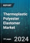 Thermoplastic Polyester Elastomer Market by Type, Application - Global Forecast 2025-2030 - Product Image