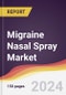 Migraine Nasal Spray Market Report: Trends, Forecast and Competitive Analysis to 2030 - Product Image