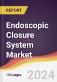 Endoscopic Closure System Market Report: Trends, Forecast and Competitive Analysis to 2030- Product Image