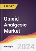 Opioid Analgesic Market Report: Trends, Forecast and Competitive Analysis to 2030- Product Image