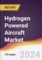 Hydrogen Powered Aircraft Market Report: Trends, Forecast and Competitive Analysis to 2030 - Product Image