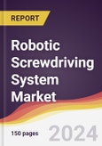 Robotic Screwdriving System Market Report: Trends, Forecast and Competitive Analysis to 2030- Product Image