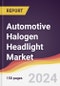 Automotive Halogen Headlight Market Report: Trends, Forecast and Competitive Analysis to 2030 - Product Image