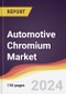 Automotive Chromium Market Report: Trends, Forecast and Competitive Analysis to 2030 - Product Image