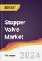 Stopper Valve Market Report: Trends, Forecast and Competitive Analysis to 2030 - Product Image