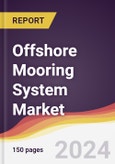 Offshore Mooring System Market Report: Trends, Forecast and Competitive Analysis to 2030- Product Image