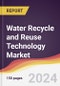 Water Recycle and Reuse Technology Market Report: Trends, Forecast and Competitive Analysis to 2030 - Product Image