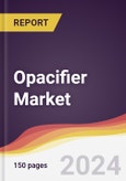 Opacifier Market Report: Trends, Forecast and Competitive Analysis to 2030- Product Image