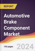 Automotive Brake Component Market Report: Trends, Forecast and Competitive Analysis to 2030- Product Image