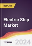 Electric Ship Market Report: Trends, Forecast and Competitive Analysis to 2030- Product Image