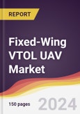 Fixed-Wing VTOL UAV Market Report: Trends, Forecast and Competitive Analysis to 2030- Product Image