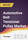 Automotive Belt Tensioner Pulley Market Report: Trends, Forecast and Competitive Analysis to 2030- Product Image
