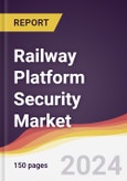 Railway Platform Security Market Report: Trends, Forecast and Competitive Analysis to 2030- Product Image