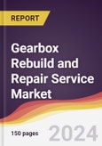 Gearbox Rebuild and Repair Service Market Report: Trends, Forecast and Competitive Analysis to 2030- Product Image