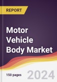 Motor Vehicle Body Market Report: Trends, Forecast and Competitive Analysis to 2030- Product Image