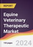 Equine Veterinary Therapeutic Market Report: Trends, Forecast and Competitive Analysis to 2030- Product Image