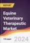 Equine Veterinary Therapeutic Market Report: Trends, Forecast and Competitive Analysis to 2030 - Product Image