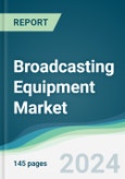 Broadcasting Equipment Market - Forecasts from 2024 to 2029- Product Image