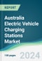 Australia Electric Vehicle Charging Stations Market - Forecasts from 2024 to 2029 - Product Image