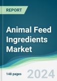 Animal Feed Ingredients Market - Forecasts from 2024 to 2029- Product Image