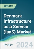 Denmark Infrastructure as a Service (IaaS) Market - Forecasts from 2024 to 2029- Product Image