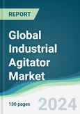 Global Industrial Agitator Market - Forecasts from 2024 to 2029- Product Image
