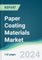 Paper Coating Materials Market - Forecasts from 2024 to 2029 - Product Image