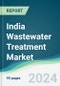 India Wastewater Treatment Market - Forecasts from 2024 to 2029 - Product Image
